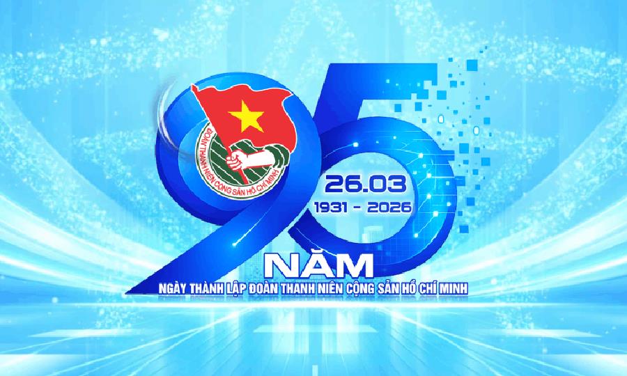 Kỷ niệm 95 năm Ngày thành lập Đoàn Thanh niên Cộng sản Hồ Chí Minh (26/3/1931 – 26/3/2026)
