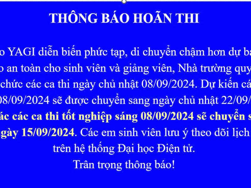 THÔNG BÁO: HOÃN TỔ CHỨC CÁC CA THI NGÀY 8/9/2024