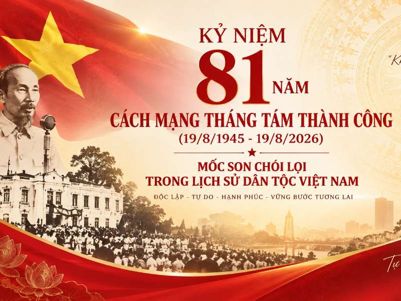 Kỷ niệm 81 năm Cách mạng Tháng Tám thành công (19/8/1945 - 19/8/2026): Mốc son chói lọi trong lịch sử dân tộc Việt Nam